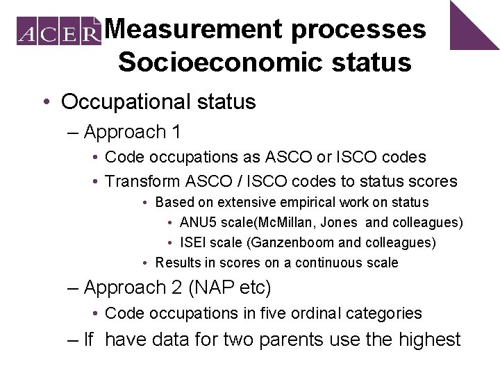 Measurement processes Socioeconomic status • Occupational status – Approach 1 • Code occupations as