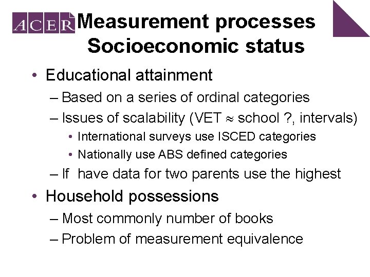 Measurement processes Socioeconomic status • Educational attainment – Based on a series of ordinal
