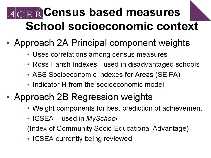 Census based measures School socioeconomic context • Approach 2 A Principal component weights •
