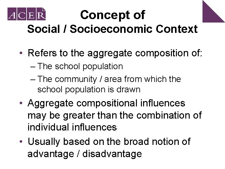 Concept of Social / Socioeconomic Context • Refers to the aggregate composition of: –