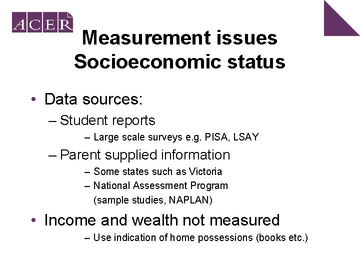 Measurement issues Socioeconomic status • Data sources: – Student reports – Large scale surveys