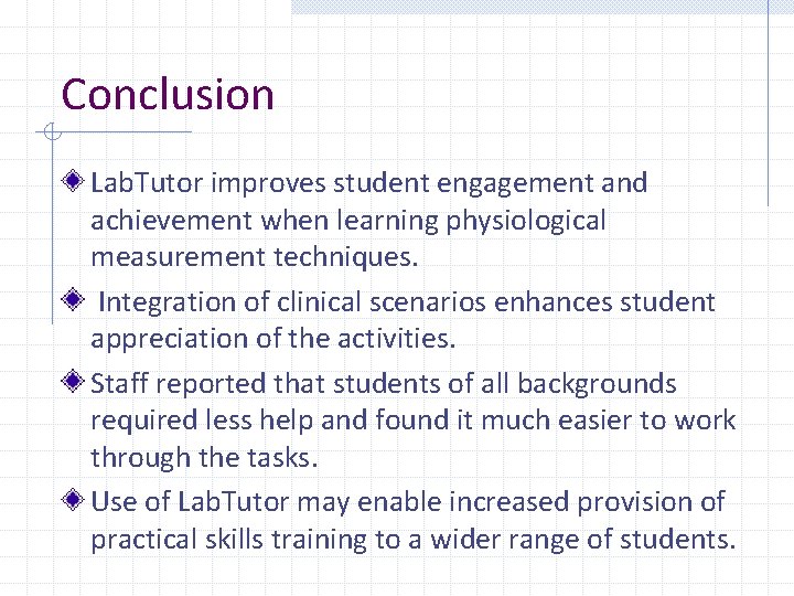 Conclusion Lab. Tutor improves student engagement and achievement when learning physiological measurement techniques. Integration