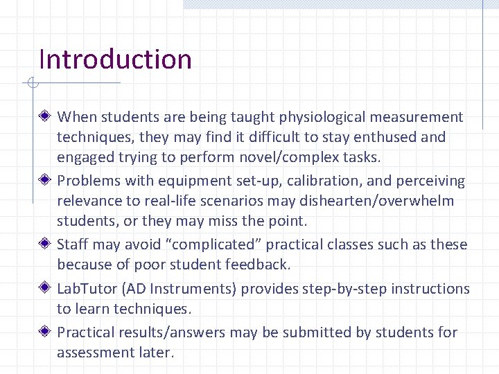 Introduction When students are being taught physiological measurement techniques, they may find it difficult