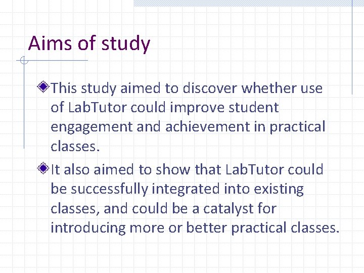 Aims of study This study aimed to discover whether use of Lab. Tutor could