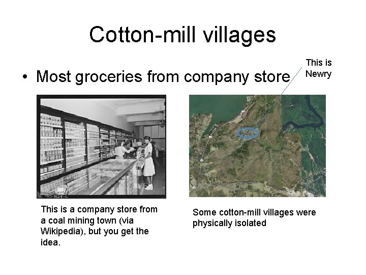 Cotton-mill villages • Most groceries from company store This is a company store from