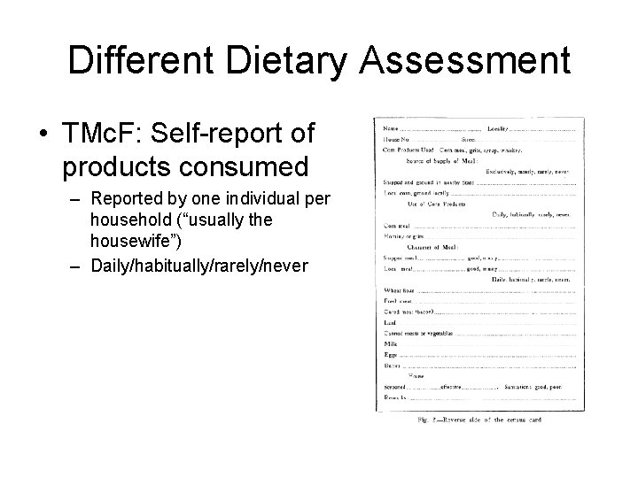 Different Dietary Assessment • TMc. F: Self-report of products consumed – Reported by one