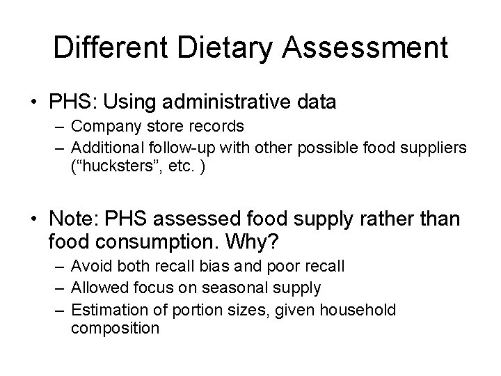 Different Dietary Assessment • PHS: Using administrative data – Company store records – Additional