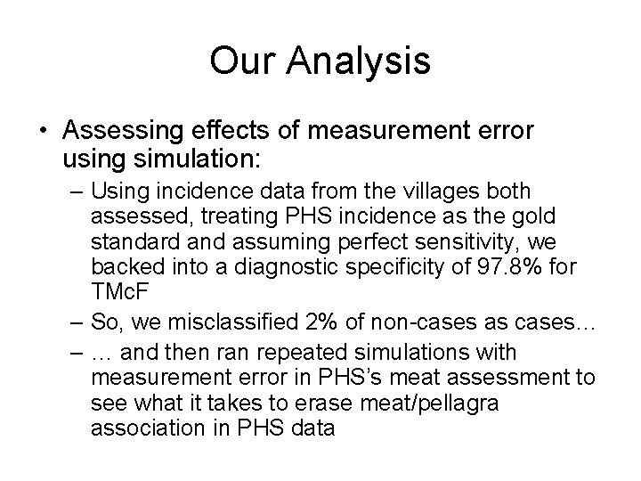 Our Analysis • Assessing effects of measurement error using simulation: – Using incidence data