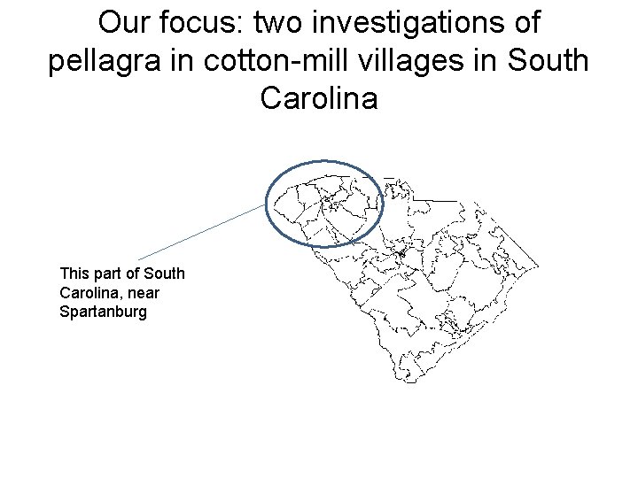 Our focus: two investigations of pellagra in cotton-mill villages in South Carolina This part