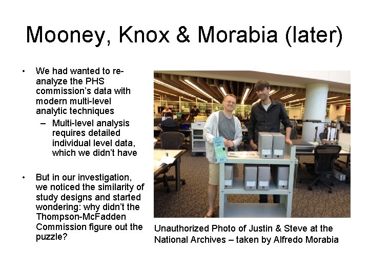 Mooney, Knox & Morabia (later) • We had wanted to reanalyze the PHS commission’s
