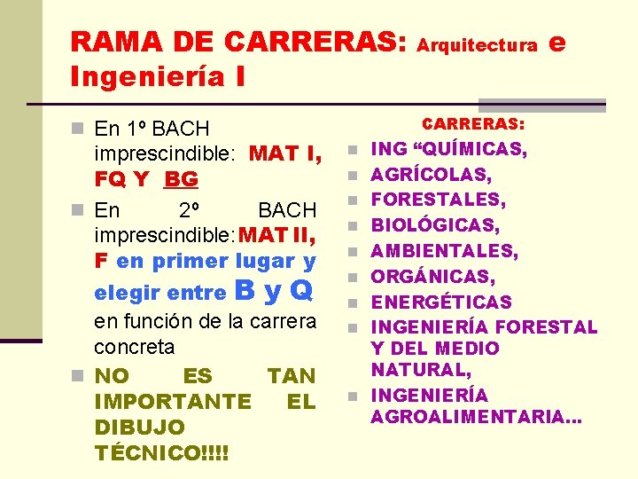RAMA DE CARRERAS: Ingeniería I n En 1º BACH imprescindible: MAT I, FQ Y