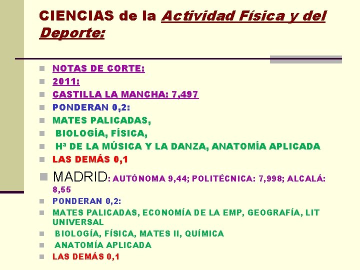 CIENCIAS de la Actividad Física y del Deporte: n NOTAS DE CORTE: n 2011: