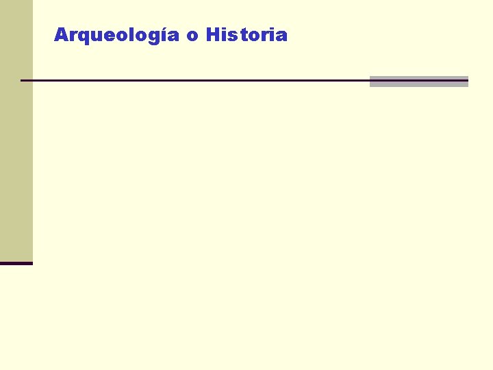 Arqueología o Historia 