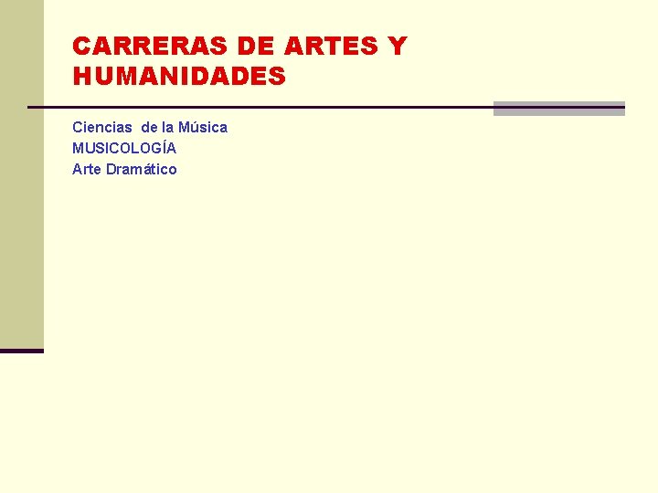 CARRERAS DE ARTES Y HUMANIDADES Ciencias de la Música MUSICOLOGÍA Arte Dramático 