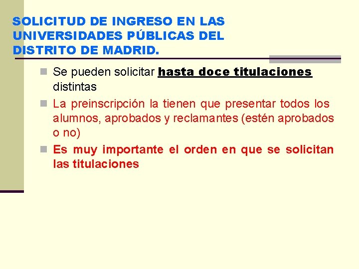 SOLICITUD DE INGRESO EN LAS UNIVERSIDADES PÚBLICAS DEL DISTRITO DE MADRID. n Se pueden