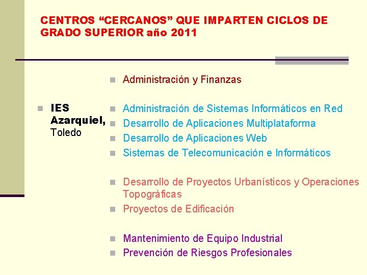 CENTROS “CERCANOS” QUE IMPARTEN CICLOS DE GRADO SUPERIOR año 2011 n Administración y Finanzas