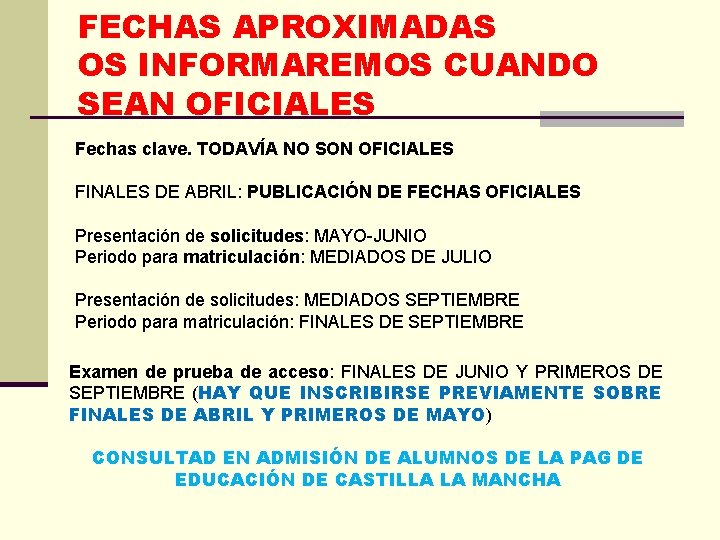 FECHAS APROXIMADAS OS INFORMAREMOS CUANDO SEAN OFICIALES Fechas clave. TODAVÍA NO SON OFICIALES FINALES