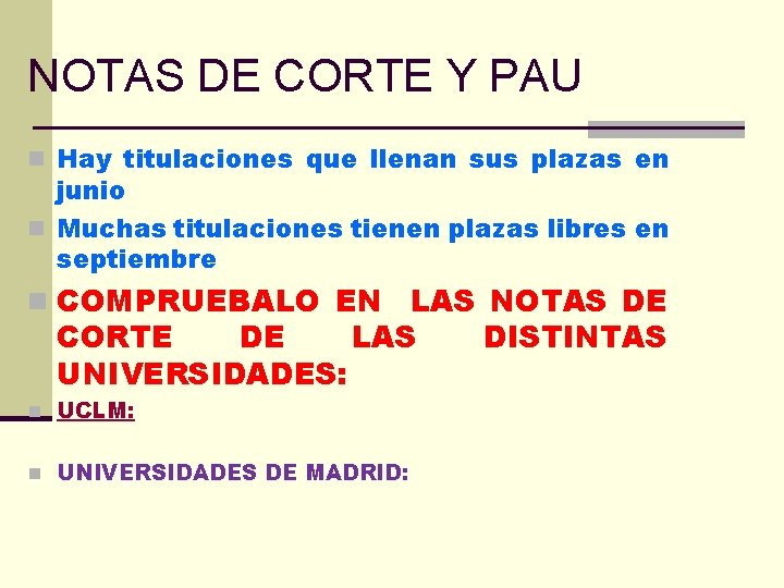 NOTAS DE CORTE Y PAU n Hay titulaciones que llenan sus plazas en junio