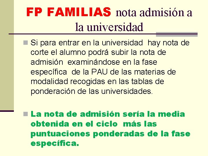 FP FAMILIAS nota admisión a la universidad n Si para entrar en la universidad