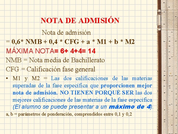 NOTA DE ADMISIÓN Nota de admisión = 0, 6* NMB + 0, 4 *