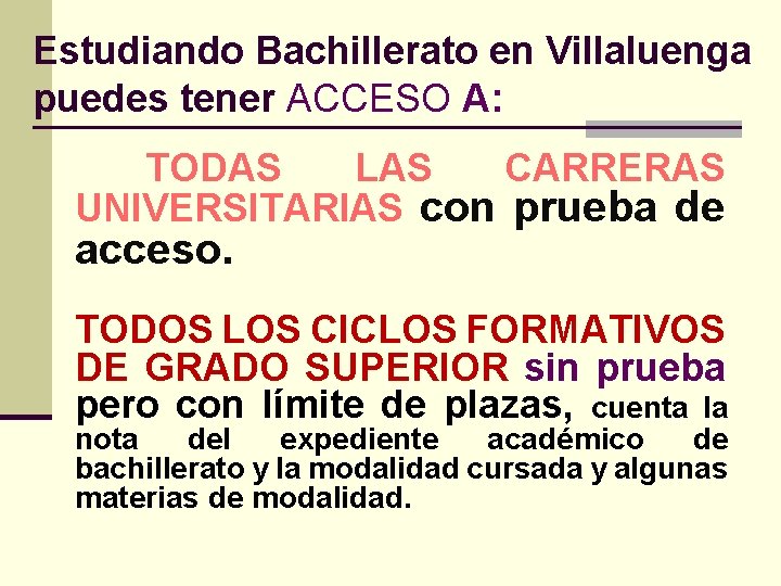 Estudiando Bachillerato en Villaluenga puedes tener ACCESO A: TODAS LAS CARRERAS UNIVERSITARIAS con prueba