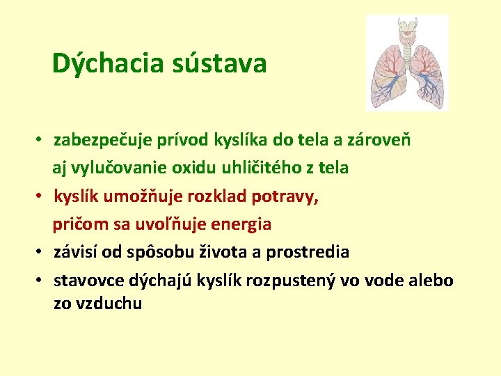 Dýchacia sústava • zabezpečuje prívod kyslíka do tela a zároveň aj vylučovanie oxidu uhličitého