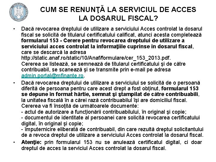 CUM SE RENUNŢĂ LA SERVICIUL DE ACCES LA DOSARUL FISCAL? • • • Dacă CUM SE RENUNŢĂ LA SERVICIUL DE ACCES LA DOSARUL FISCAL? • • • Dacă
