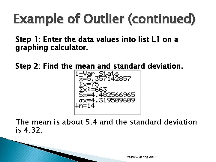 Example of Outlier (continued) Step 1: Enter the data values into list L 1