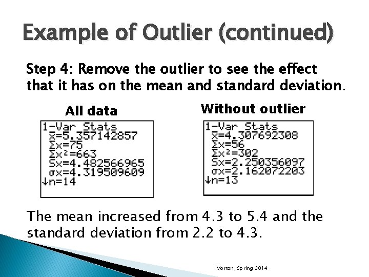 Example of Outlier (continued) Step 4: Remove the outlier to see the effect that