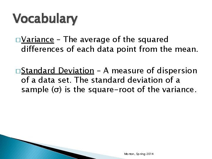 Vocabulary � Variance – The average of the squared differences of each data point