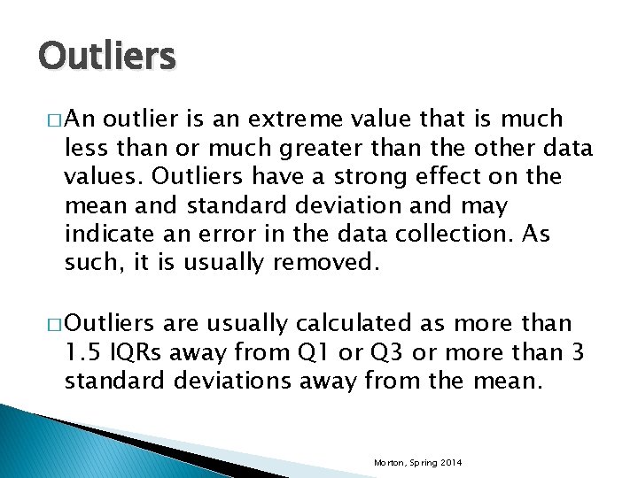 Outliers � An outlier is an extreme value that is much less than or