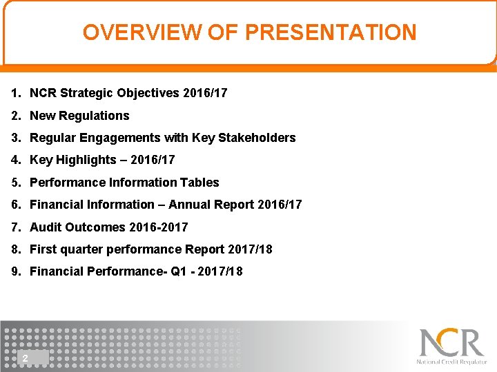 OVERVIEW OF PRESENTATION 1. NCR Strategic Objectives 2016/17 2. New Regulations 3. Regular Engagements