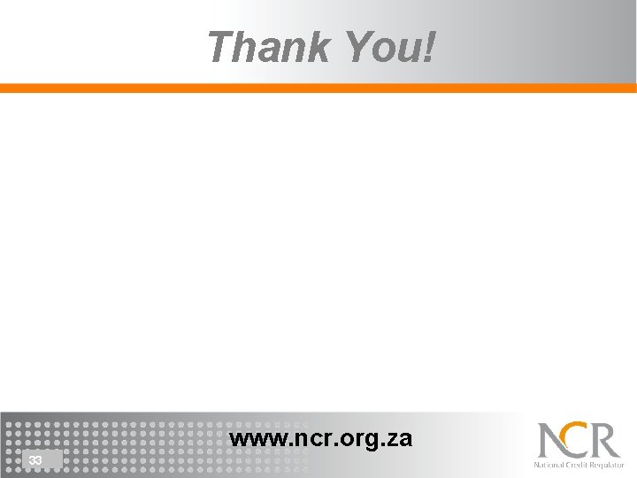 Thank You! www. ncr. org. za 33 