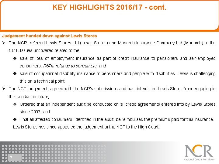 KEY HIGHLIGHTS 2016/17 - cont. Judgement handed down against Lewis Stores Ø The NCR,