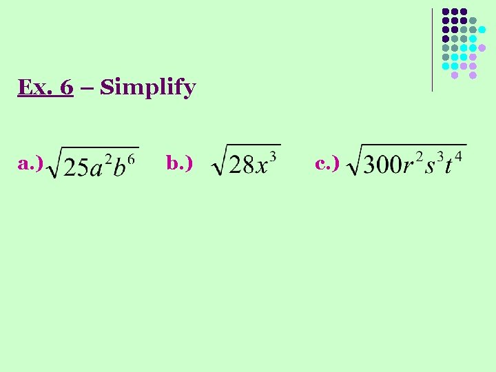 Ex. 6 – Simplify a. ) b. ) c. ) 
