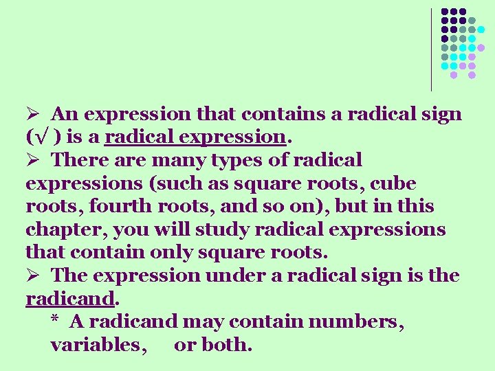 Ø An expression that contains a radical sign (√ ) is a radical expression.