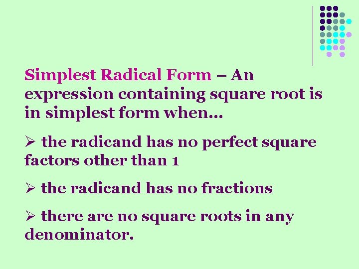 Simplest Radical Form – An expression containing square root is in simplest form when…
