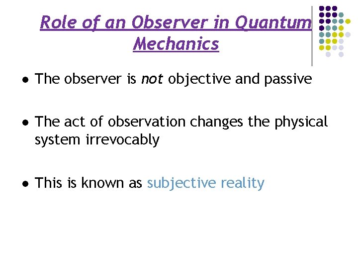 Role of an Observer in Quantum Mechanics l The observer is not objective and