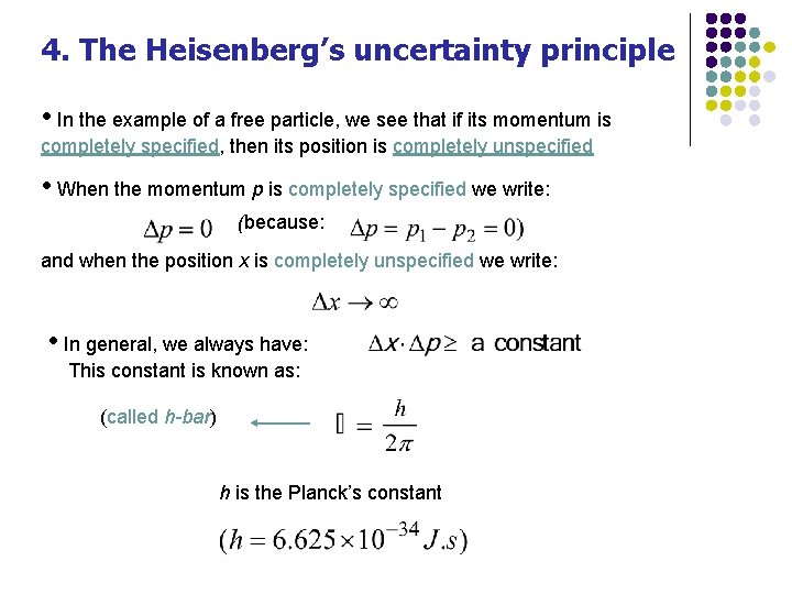 4. The Heisenberg’s uncertainty principle • In the example of a free particle, we