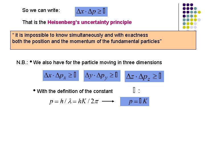 So we can write: That is the Heisenberg’s uncertainty principle “ it is impossible