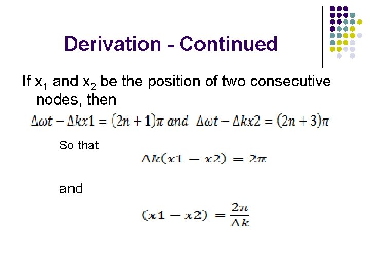 Derivation - Continued If x 1 and x 2 be the position of two