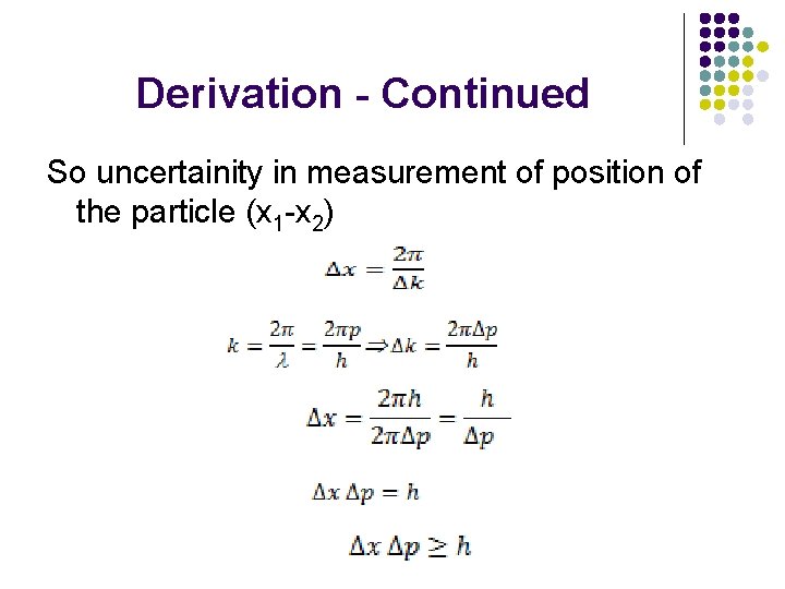 Derivation - Continued So uncertainity in measurement of position of the particle (x 1