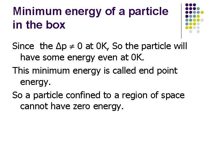 Minimum energy of a particle in the box Since the Δp 0 at 0