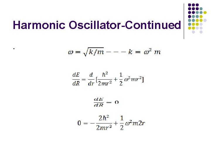 Harmonic Oscillator-Continued. 