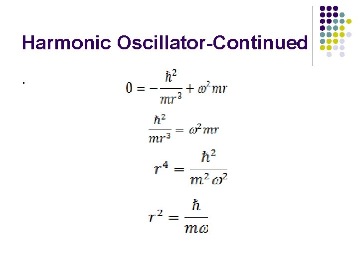 Harmonic Oscillator-Continued. 