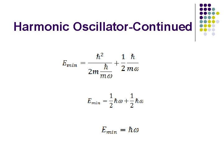 Harmonic Oscillator-Continued 