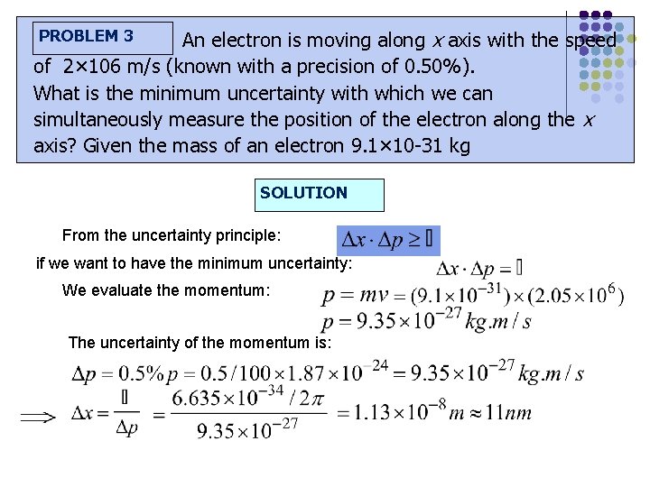 PROBLEM 3 An electron is moving along x axis with the speed of 2×