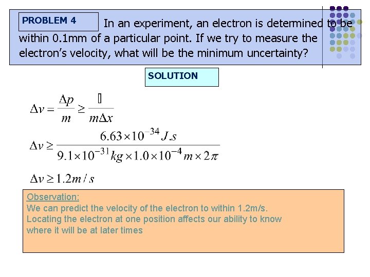 PROBLEM 4 In an experiment, an electron is determined to be within 0. 1