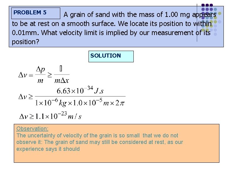 PROBLEM 5 A grain of sand with the mass of 1. 00 mg appears