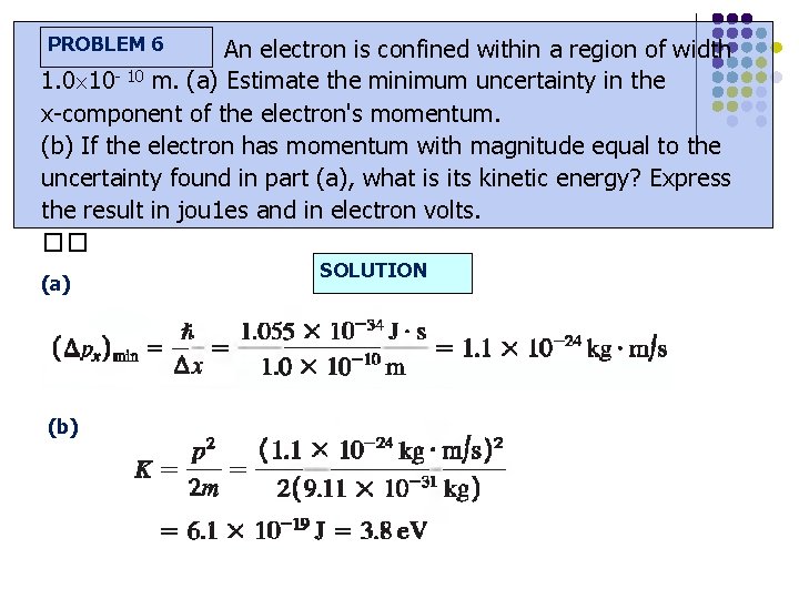 PROBLEM 6 An electron is confined within a region of width 1. 0 10